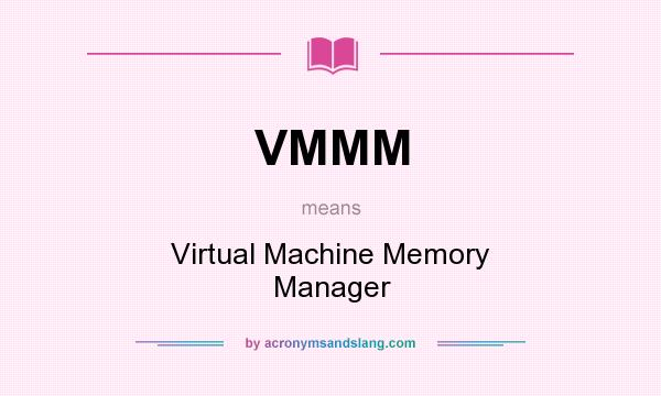 What does VMMM mean? It stands for Virtual Machine Memory Manager