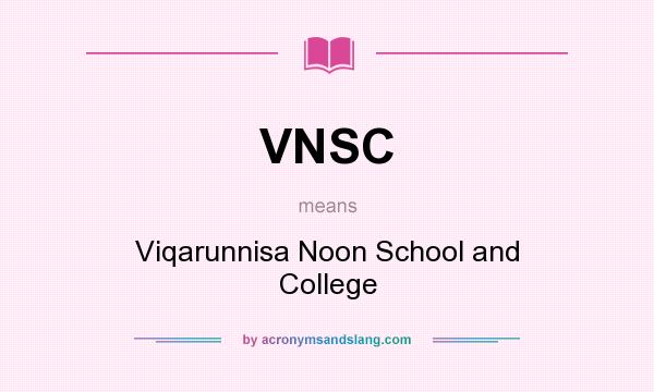 What does VNSC mean? It stands for Viqarunnisa Noon School and College