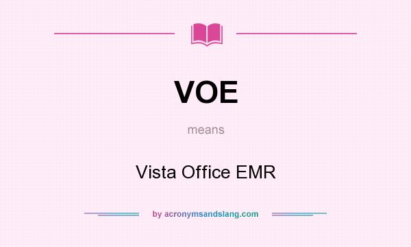 What does VOE mean? It stands for Vista Office EMR