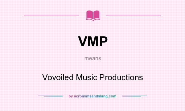 What does VMP mean? It stands for Vovoiled Music Productions
