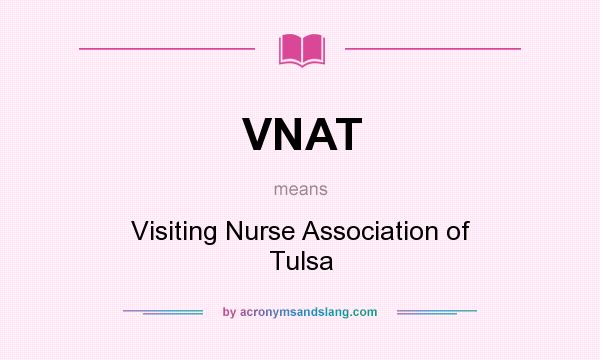 What does VNAT mean? It stands for Visiting Nurse Association of Tulsa