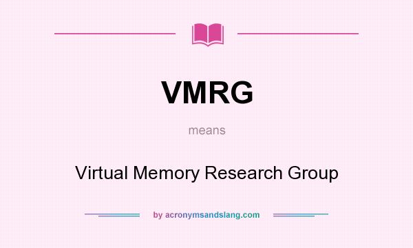 What does VMRG mean? It stands for Virtual Memory Research Group
