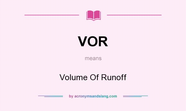 What does VOR mean? It stands for Volume Of Runoff