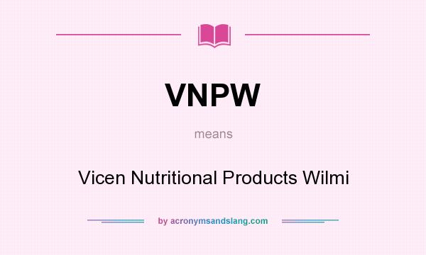 What does VNPW mean? It stands for Vicen Nutritional Products Wilmi