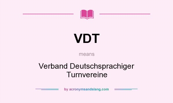 What does VDT mean? It stands for Verband Deutschsprachiger Turnvereine