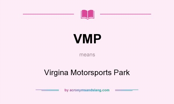 What does VMP mean? It stands for Virgina Motorsports Park