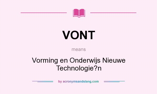 What does VONT mean? It stands for Vorming en Onderwijs Nieuwe Technologie?n