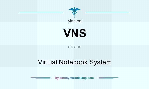 What does VNS mean? It stands for Virtual Notebook System