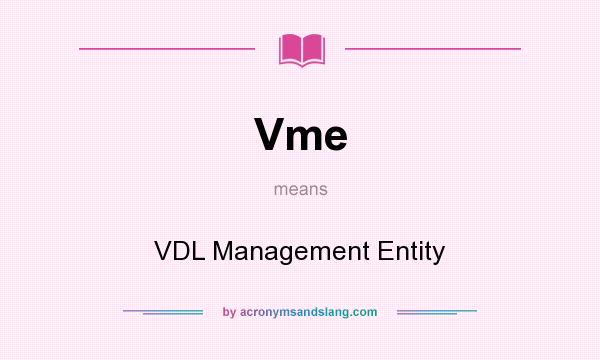 What does Vme mean? It stands for VDL Management Entity
