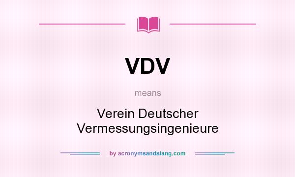 What does VDV mean? It stands for Verein Deutscher Vermessungsingenieure