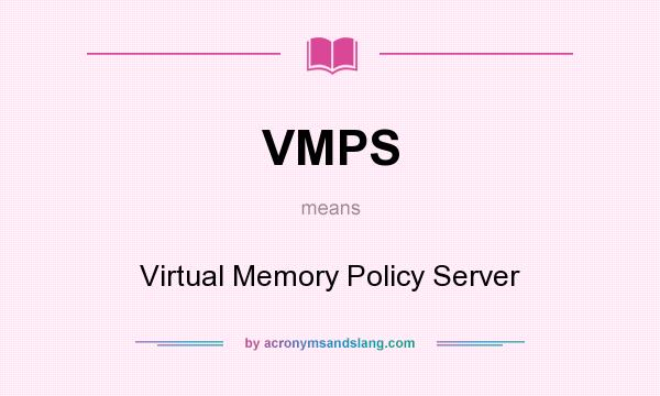 What does VMPS mean? It stands for Virtual Memory Policy Server