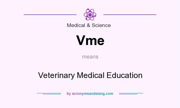 What does Vme mean? It stands for Veterinary Medical Education