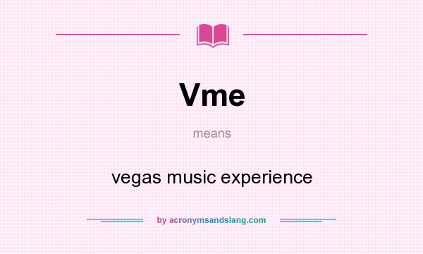 What does Vme mean? It stands for vegas music experience