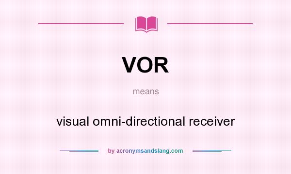 What does VOR mean? It stands for visual omni-directional receiver