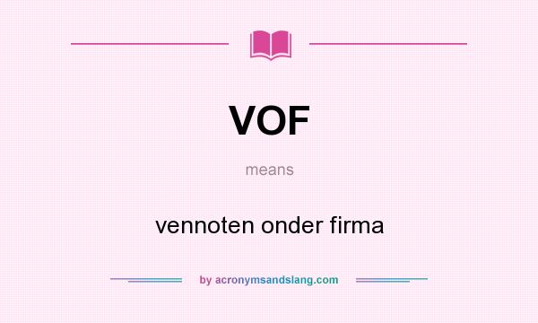 What does VOF mean? It stands for vennoten onder firma