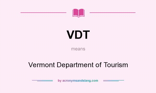 What does VDT mean? It stands for Vermont Department of Tourism