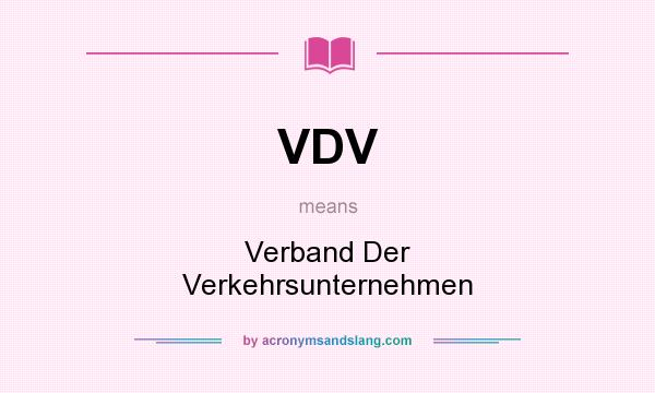 What does VDV mean? It stands for Verband Der Verkehrsunternehmen
