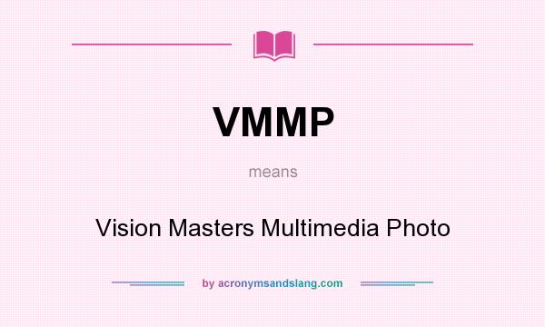 What does VMMP mean? It stands for Vision Masters Multimedia Photo