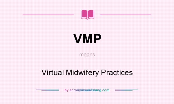 What does VMP mean? It stands for Virtual Midwifery Practices