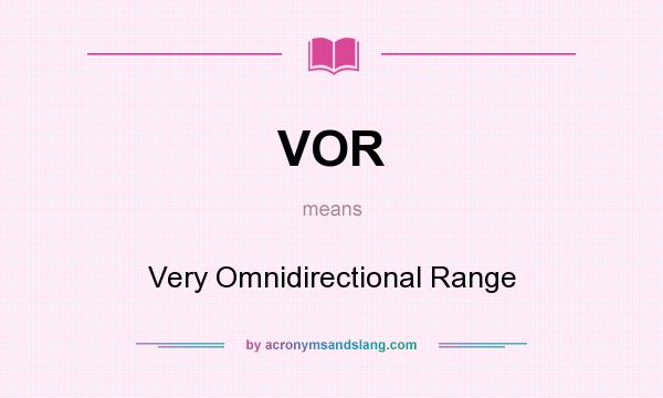 What does VOR mean? It stands for Very Omnidirectional Range