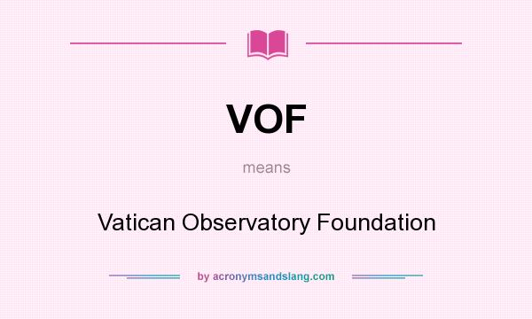 What does VOF mean? It stands for Vatican Observatory Foundation