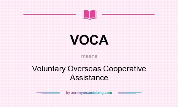 What does VOCA mean? It stands for Voluntary Overseas Cooperative Assistance