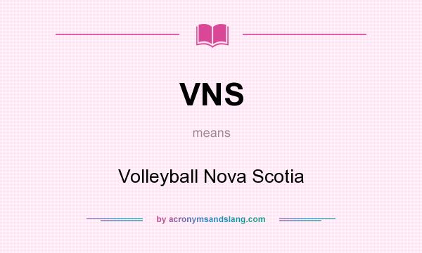 What does VNS mean? It stands for Volleyball Nova Scotia