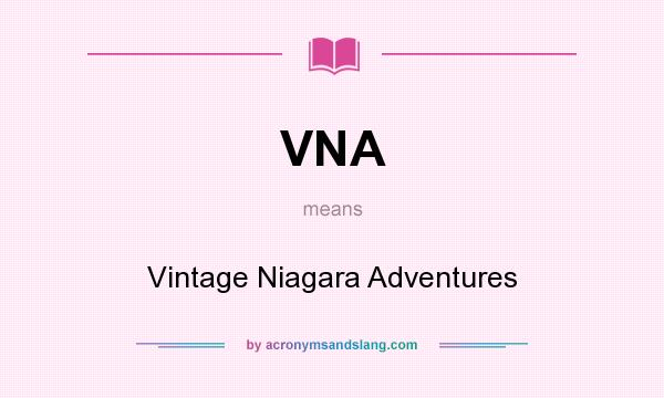 What does VNA mean? It stands for Vintage Niagara Adventures