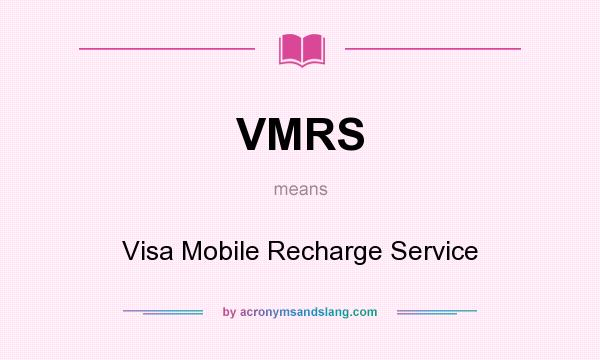 What does VMRS mean? It stands for Visa Mobile Recharge Service