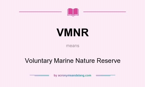 What does VMNR mean? It stands for Voluntary Marine Nature Reserve