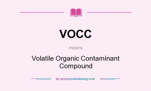 What does VOCC mean? It stands for Volatile Organic Contaminant Compound