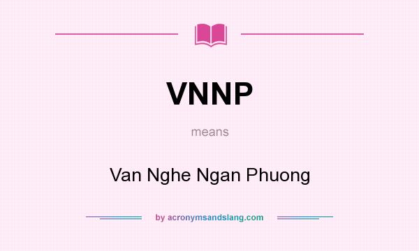 What does VNNP mean? It stands for Van Nghe Ngan Phuong