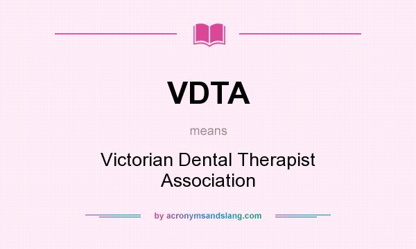 What does VDTA mean? It stands for Victorian Dental Therapist Association