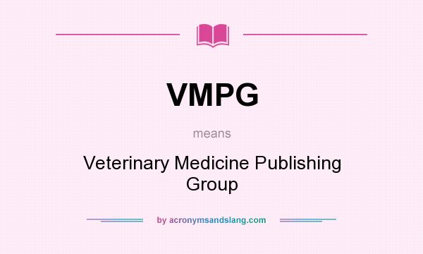 What does VMPG mean? It stands for Veterinary Medicine Publishing Group
