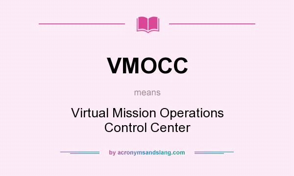 What does VMOCC mean? It stands for Virtual Mission Operations Control Center