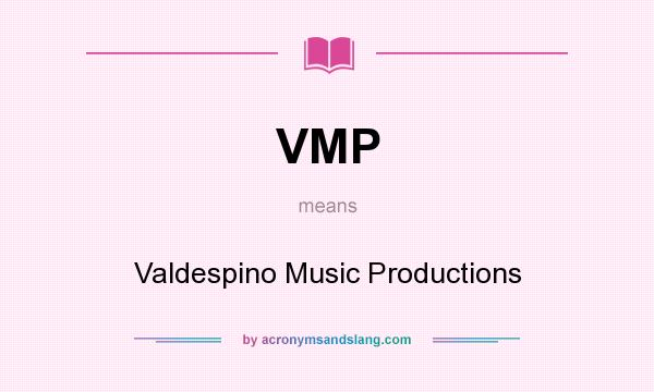 What does VMP mean? It stands for Valdespino Music Productions