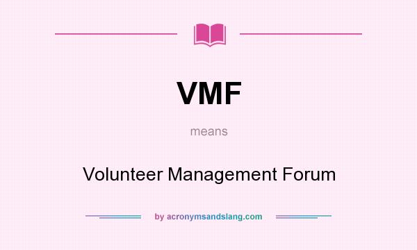 What does VMF mean? It stands for Volunteer Management Forum