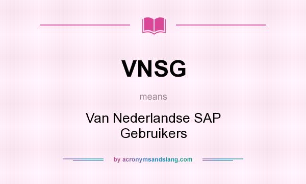 What does VNSG mean? It stands for Van Nederlandse SAP Gebruikers