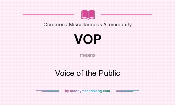 What does VOP mean? It stands for Voice of the Public