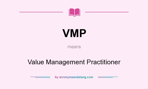 What does VMP mean? It stands for Value Management Practitioner