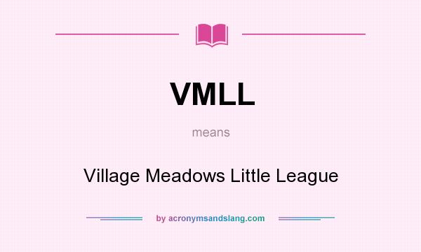 What does VMLL mean? It stands for Village Meadows Little League