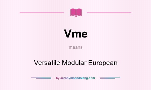What does Vme mean? It stands for Versatile Modular European