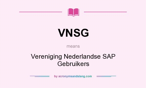 What does VNSG mean? It stands for Vereniging Nederlandse SAP Gebruikers