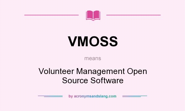 What does VMOSS mean? It stands for Volunteer Management Open Source Software