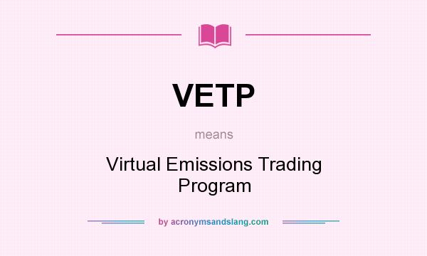 What does VETP mean? It stands for Virtual Emissions Trading Program