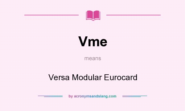What does Vme mean? It stands for Versa Modular Eurocard