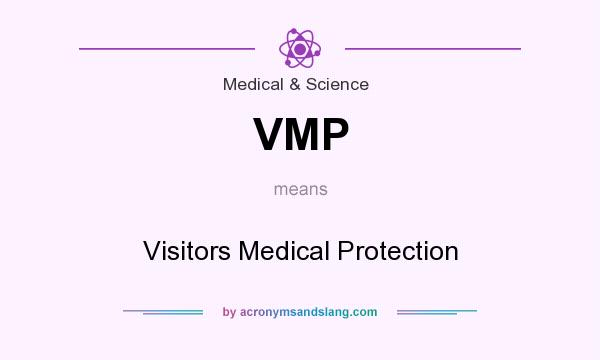 What does VMP mean? It stands for Visitors Medical Protection
