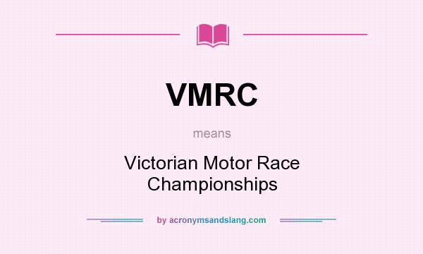 What does VMRC mean? It stands for Victorian Motor Race Championships