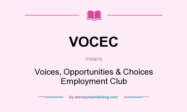 What does VOCEC mean? It stands for Voices, Opportunities & Choices Employment Club