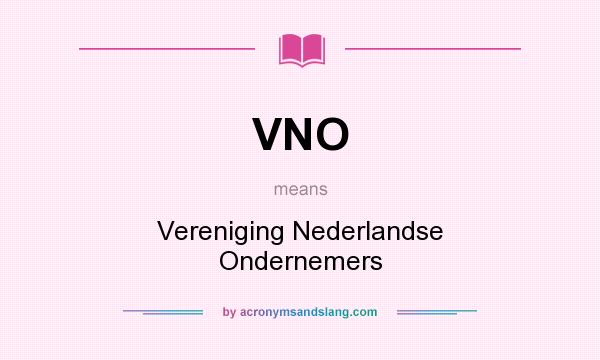 What does VNO mean? It stands for Vereniging Nederlandse Ondernemers